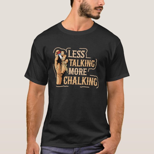 Less talking more chalking Quote for a Billiard pl T-Shirt (Vorderseite)