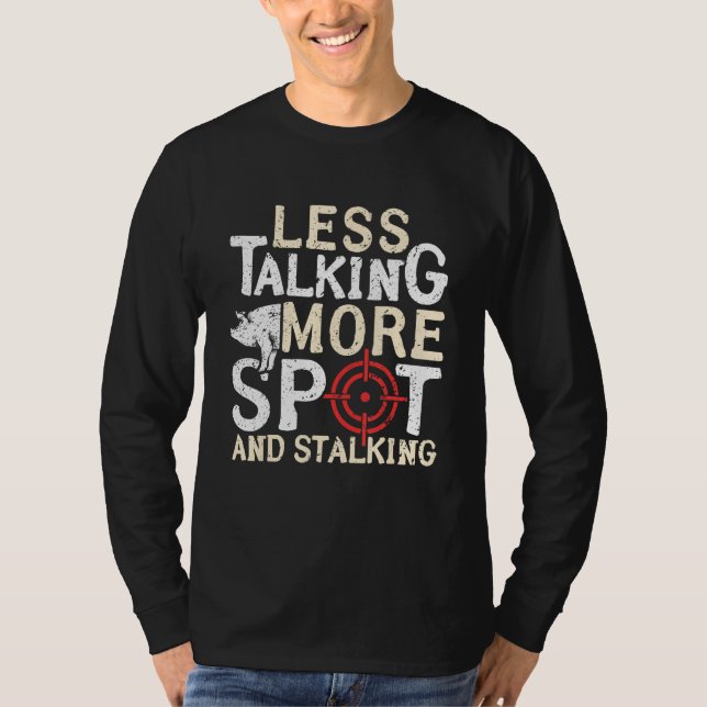 Less Talking More Spot And Stalking Hog Hunting T-Shirt (Vorderseite)