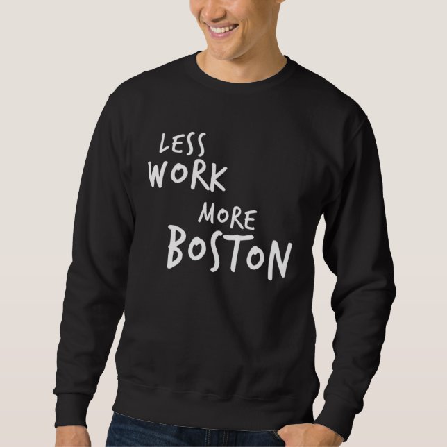 Less Work More Boston Sweatshirt (Vorderseite)