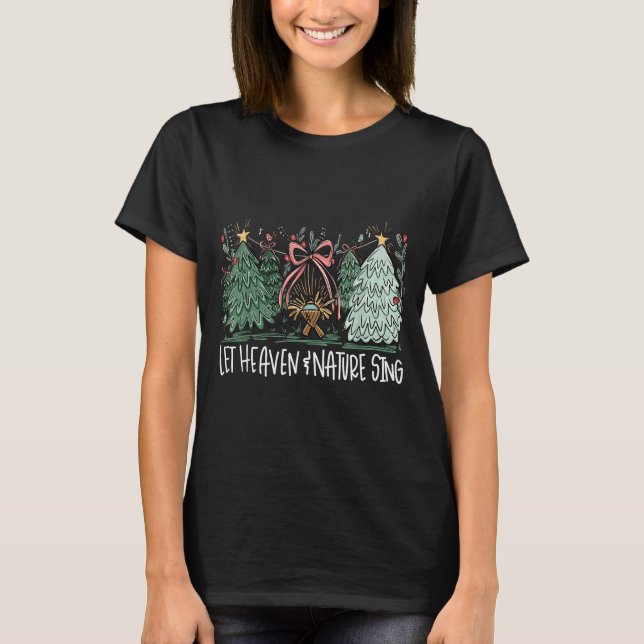 Let Heaven &amp; Nature Sing Christmas Baby Jesus  T-Shirt (Vorderseite)