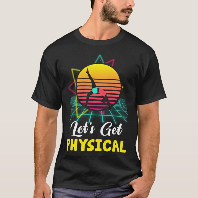 Let is Get Physical Fitness 80 s  Exercise Workout T-Shirt (Vorderseite)