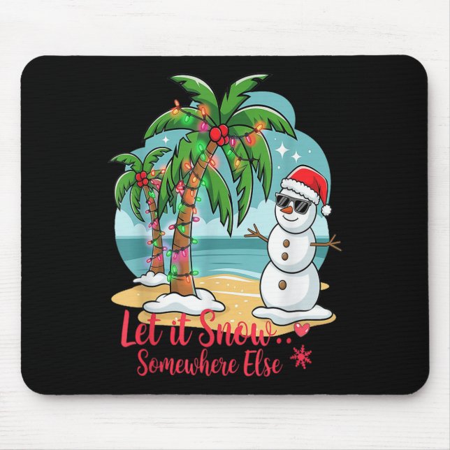 Let It Snow… Somewhere Else – Trocal Christmas Fun Mousepad (Vorne)