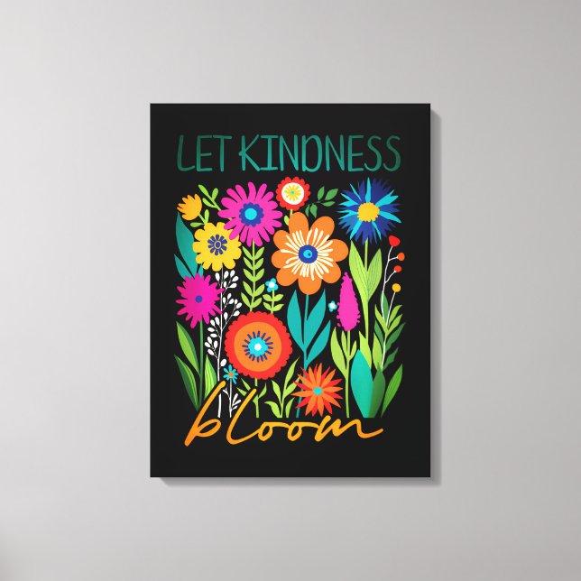 Let kindness bloom. leinwanddruck (Vorderseite)