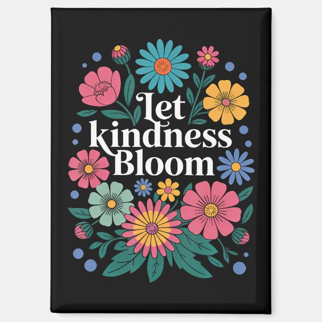 Let kindness bloom. magnet (Vorderseite)