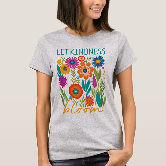 Let kindness bloom.  T-Shirt (Vorderseite)