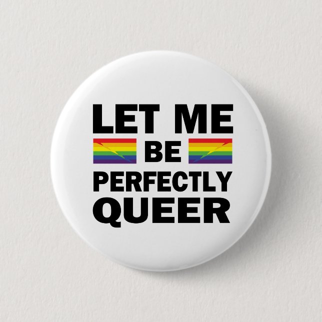 Let Me Be Perfectly Queer Button (Vorderseite)