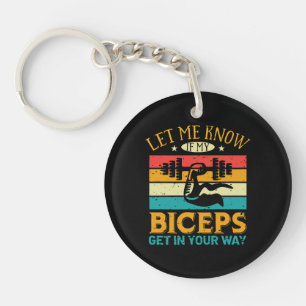 Let Me Know If My Biceps Get In Your Way Schlüsselanhänger