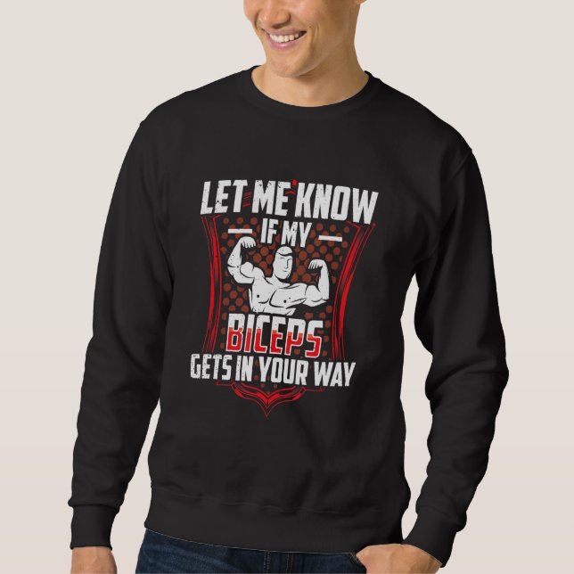 Let Me Know If My Biceps Gets In Your Way Curl Mus Sweatshirt (Vorderseite)