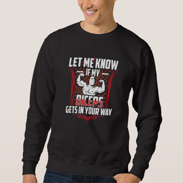 Let Me Know If My Biceps Gets In Your Way Curl Mus Sweatshirt (Vorderseite)