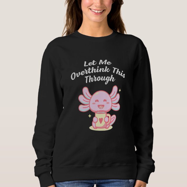 Let Me Overthink This Through Sarcastic Introvert  Sweatshirt (Vorderseite)