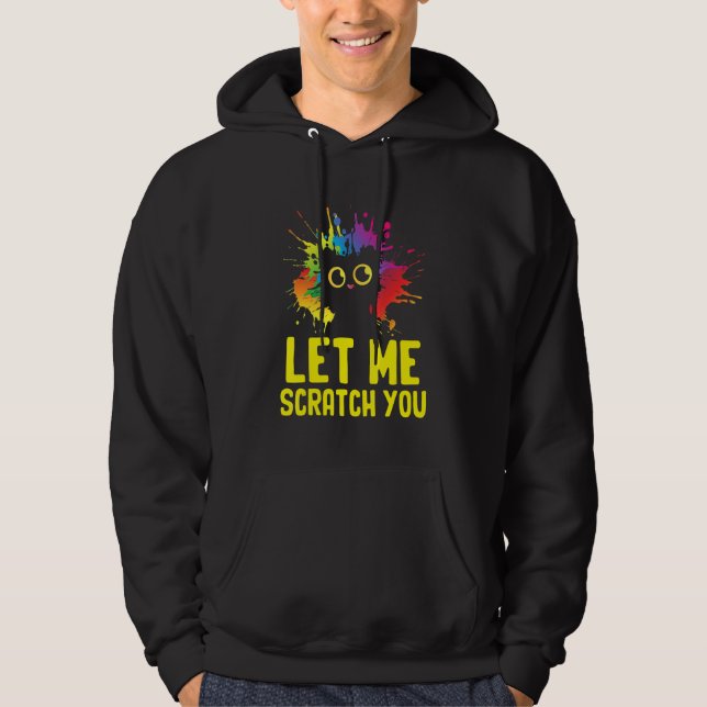 Let Me Scractch You Funny Cat Lover Humor Kitten J Hoodie (Vorderseite)