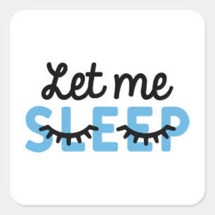 Let Me Sleep Quadratischer Aufkleber