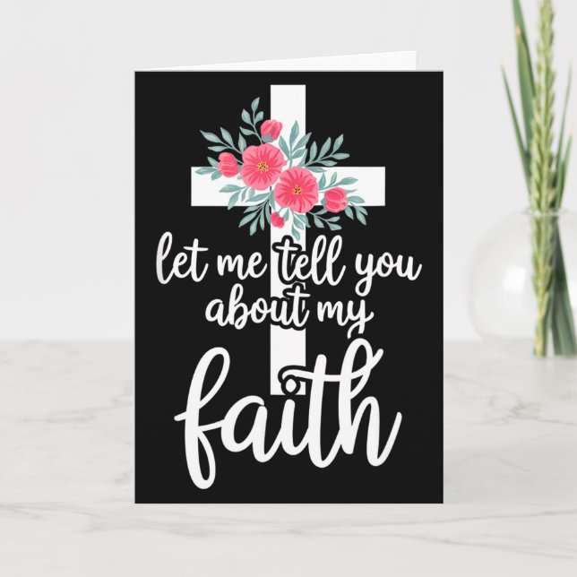 Let Me Tell You About My Faith Christian Cross God Karte (Vorderseite)