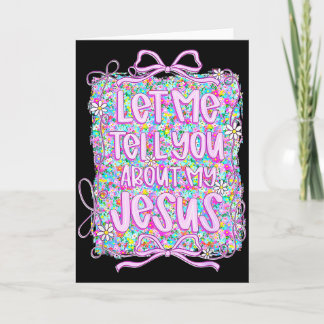 Let Me Tell You About My Jesus Christian Floral Co Karte