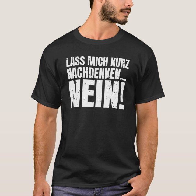 Let me think for a moment NO sarcasm statement T-Shirt (Vorderseite)