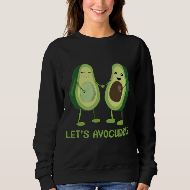 Let’s Avocuddle - Funny Avocado Pun Sweatshirt (Vorderseite)
