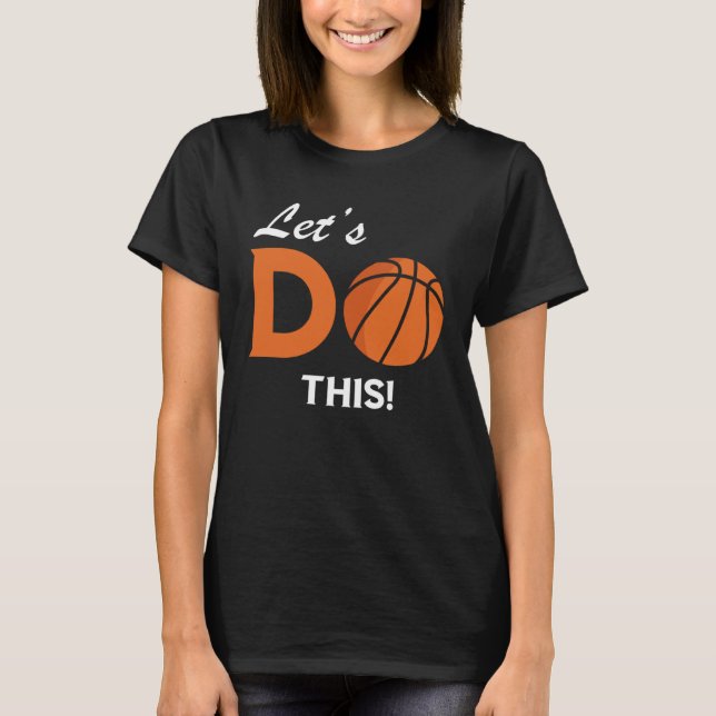 Let s Do This Basketball Player Baller Team Work B T-Shirt (Vorderseite)