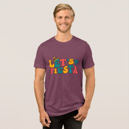 Let’s Fiesta  Tri-Blend Shirt