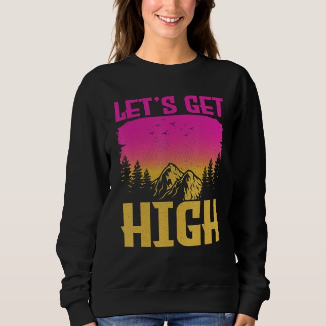 Let s get High  For Happy Camper Hiking Mountainee Sweatshirt (Vorderseite)