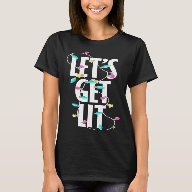 Let s get lit Christmas light T-Shirt (Vorderseite)