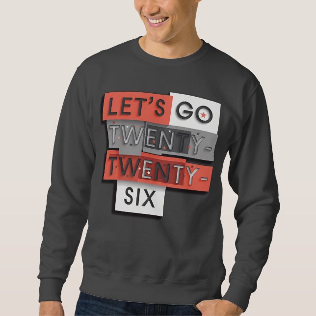 Let’s Go 2026 Bold Typographic Design 2 Sweatshirt (Vorderseite)