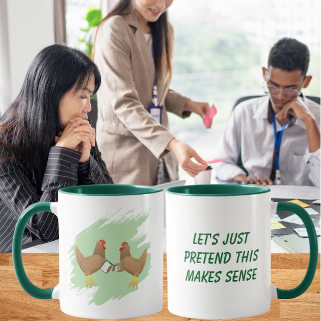 Let’s Just Pretend This Makes Sense | Funny Work Tasse (Von Creator hochgeladen)