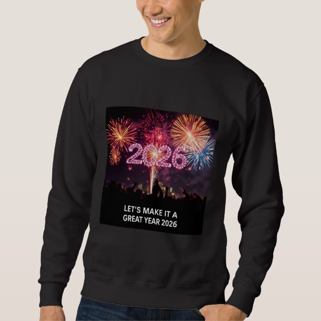 Let’s Make It a Great Year 2026 Fireworks  Sweatshirt (Vorderseite)
