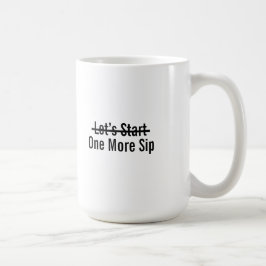 Let’s Start One More Sip Kaffeetasse