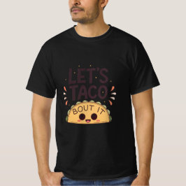 Let’s Taco ‘Bout It Funny Tee