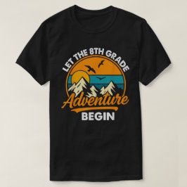 Let the 8th Grade Adventure Begin Funny Back to T-Shirt