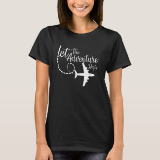 Let The Adventure Begin Inspirational Airplane Tra T-Shirt