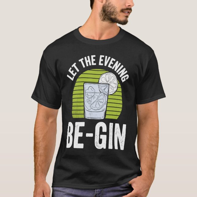 Let The Evening Be Gin T-Shirt (Vorderseite)