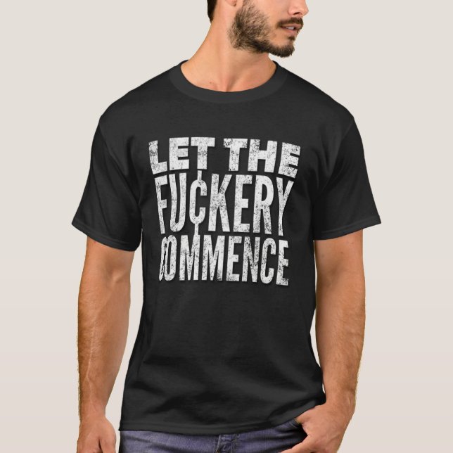 Let The Fu¢kery Commence Distressed Look By Yorayt T-Shirt (Vorderseite)