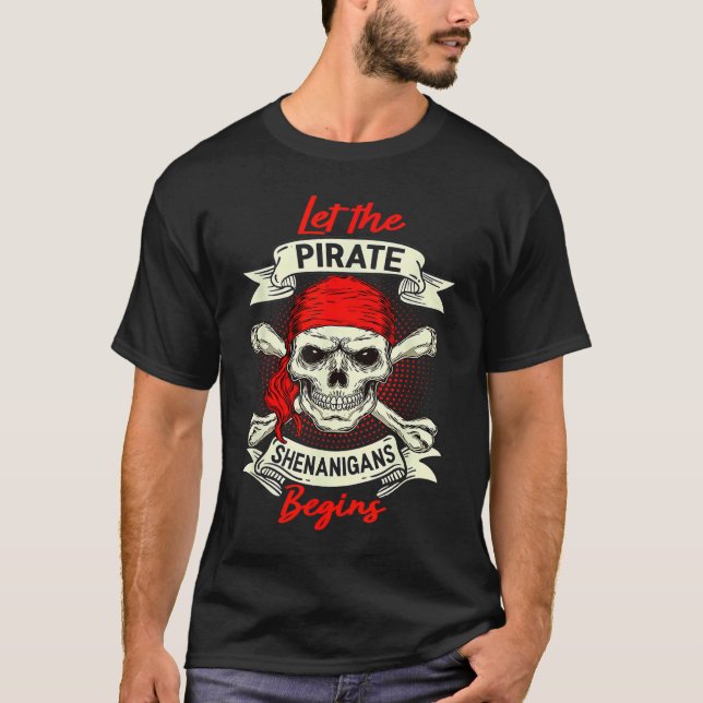 Let The Pirate Shenanigans Begin  Crossbones Freeb T-Shirt (Vorderseite)
