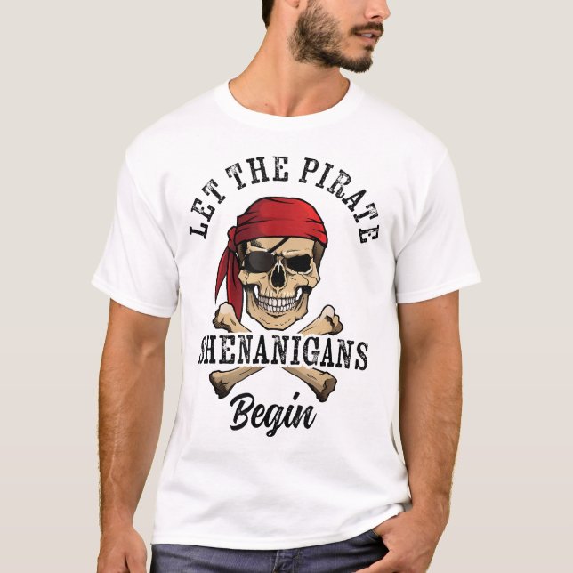 Let The Pirate Shenanigans Begin Pirate Skull  T-Shirt (Vorderseite)