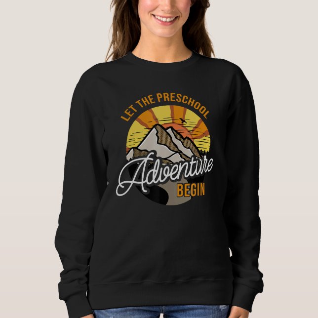 Let the Preschool Adventure Begin Preschool Teache Sweatshirt (Vorderseite)