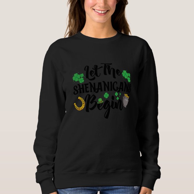 Let the Shenanigans Begin C Sweatshirt (Vorderseite)