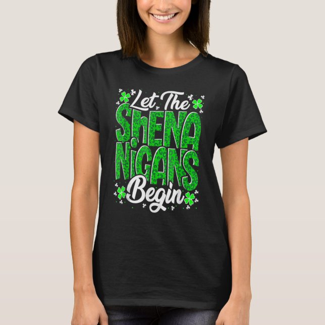 Let The Shenanigans Begin Funny Clover St Patricks T-Shirt (Vorderseite)