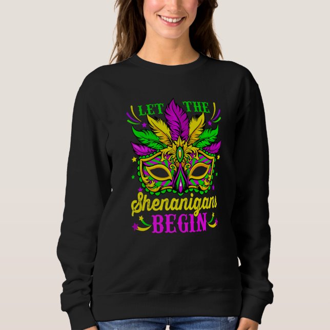 Let The Shenanigans Begin Mardi Gras Mask Carnival Sweatshirt (Vorderseite)