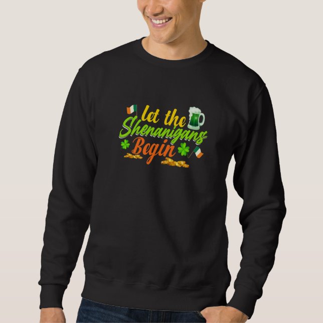 Let The Shenanigans Begin Shamrock Clovers St Patr Sweatshirt (Vorderseite)