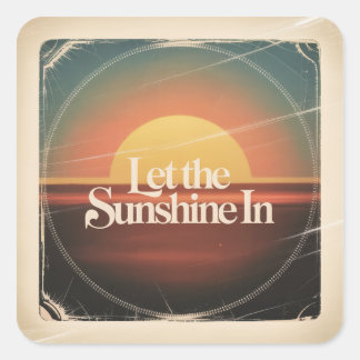 Let The Sunshine In Quadratischer Aufkleber