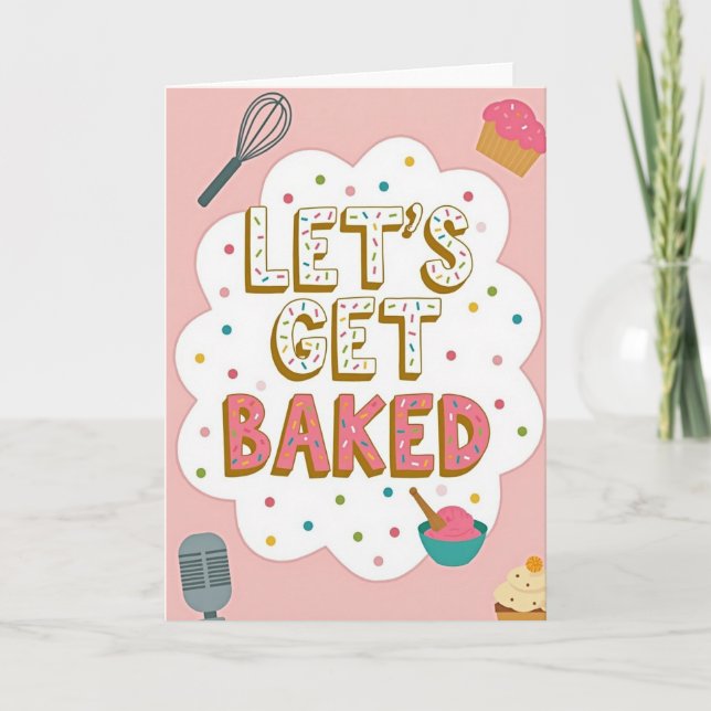 Let Us Get Baked Funny Card Karte (Vorderseite)