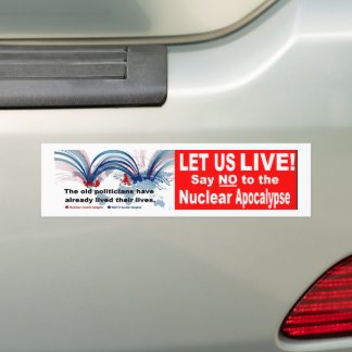 Let us live!  Say NO   to the Nuclear Apocalypse Autoaufkleber