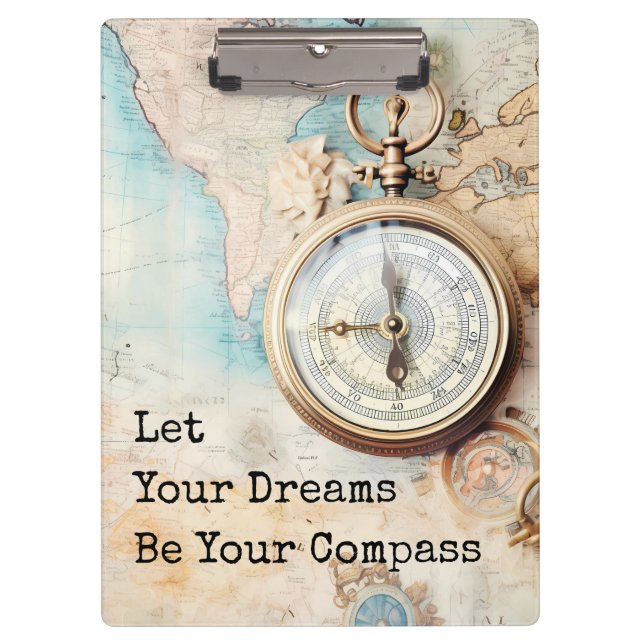 Let Your Dreams Be Your Compass Klemmbrett (Vorderseite)