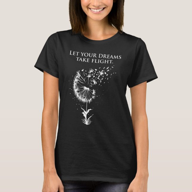 Let your dreams take flight Dandelion Quote T-Shirt (Vorderseite)