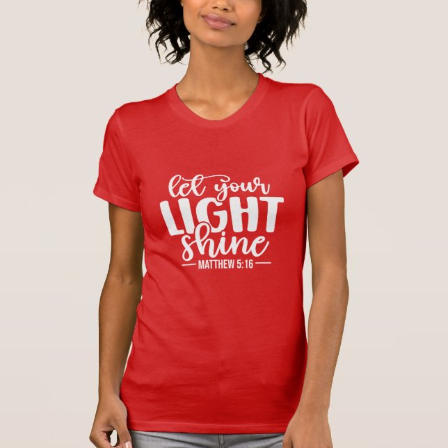 Let Your Light Shine Christian Matthew 5:16 T-Shirt (Vorderseite)