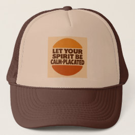 Let Your Spirit Be Calm-Placated Truckerkappe