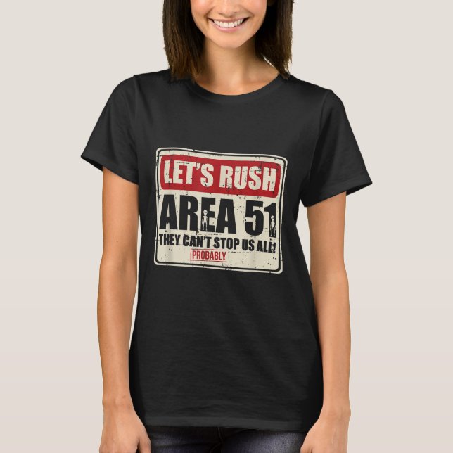 Let's Area 51 They Can't Stop Us All Probably  T-Shirt (Vorderseite)