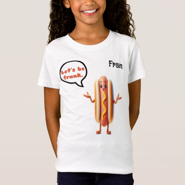 "Let's be Frank" Hotdog Customizalbe Pun Girl's T-Shirt (Vorderseite)