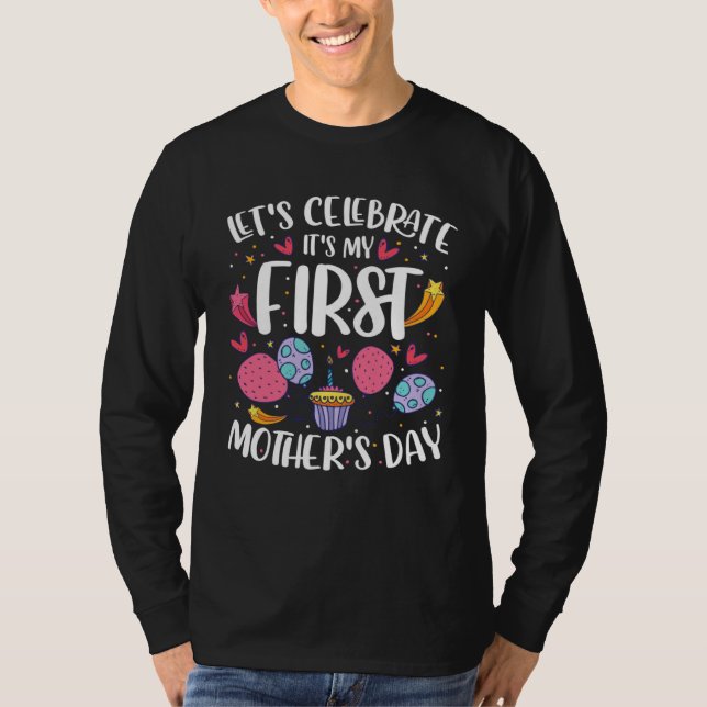 Lets Celebrate Its My First Mothers Day   Mom  1 T-Shirt (Vorderseite)